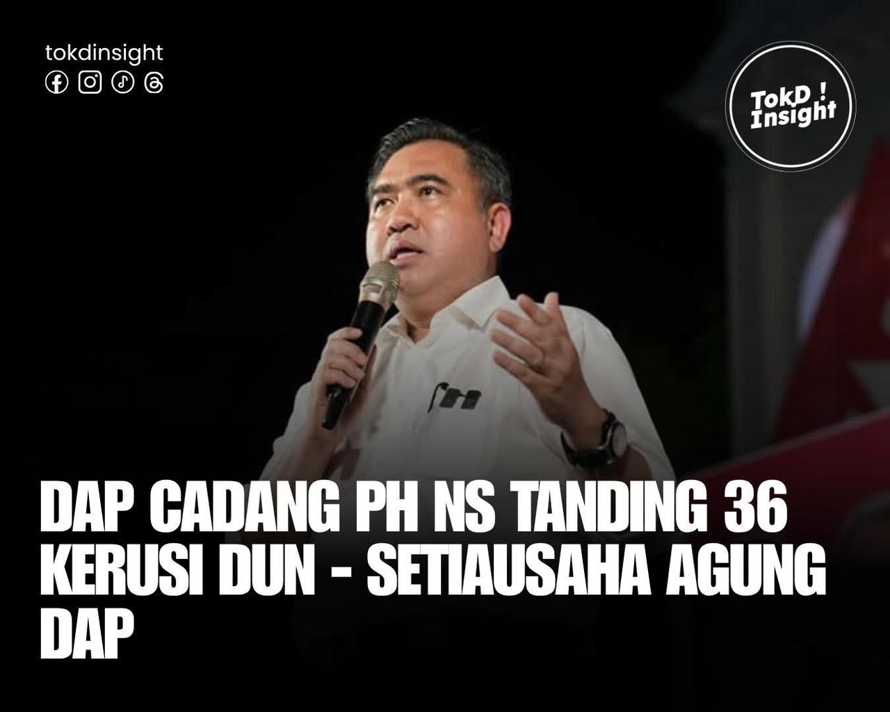 DAP Cadang PH Negeri Sembilan Tanding 36 Kerusi DUN – Setiausaha Agung DAP